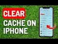 How to Clear Cache on iPhone - Full Guide