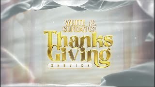 WHITE SUNDAY & THANKSGIVING SERVICE || 5th May 2024