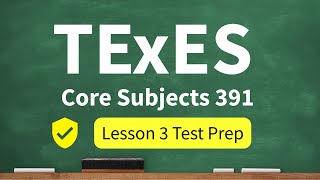 TExES Core Subjects 391 Lesson 3 Test Prep
