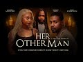 Her Other Man | What Her Husband Doesnt Know Won't Hurt Him | Official Trailer | Now Streaming