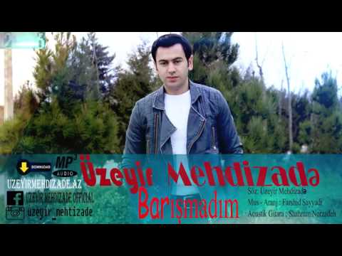 Uzeyir Mehdizade   Barismadim  2016 Audio