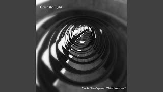 Grasp the Light (feat. Wind Loop Case)