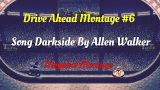 Drive Ahead Montage #6 -Song Darkside - Allen Walker