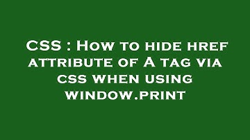 CSS : How to hide href attribute of  A  tag via css when using window.print
