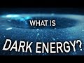 What Is Dark Energy?