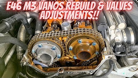 E46 M3 Vanos Rebuild & Valves Adjustment Service