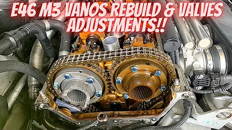 E46 M3 Vanos Rebuild & Valves Adjustment Service