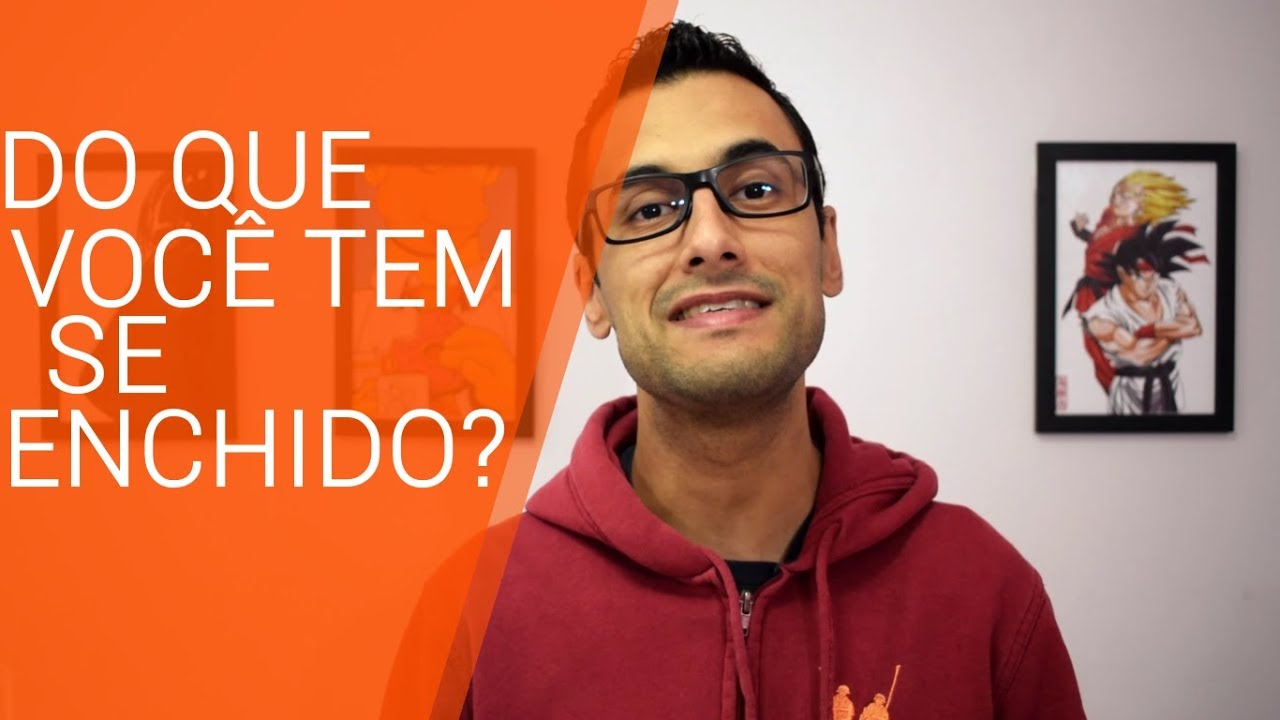 Do que você tem se enchido? - YouTube