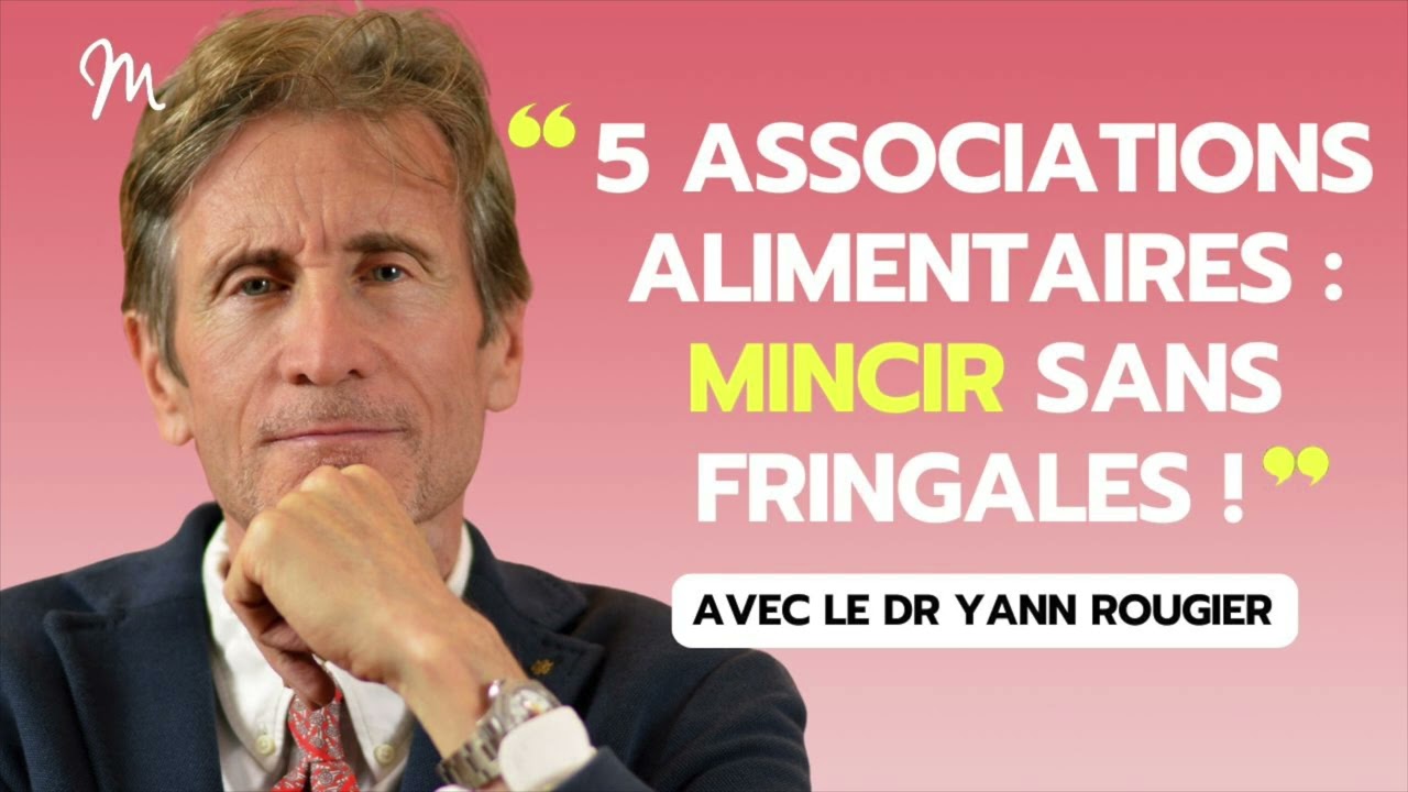 5 associations alimentaires : mincir sans fringales ! avec le Dr Yann Rougier