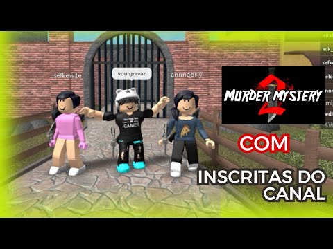 MM2 com inscritas do CANAL @AnnaClara-jd8fi257 e sefkew1e, part. o @The_foxz