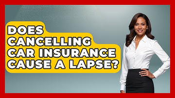Does Cancelling Car Insurance Cause A Lapse? - Auto Coverage Explained