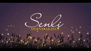 SENLİ | MERVE AKINCI