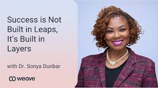 Success is Not Built in Leaps, It's Built in Layers | Webinar with Dr. Sonya Dunbar