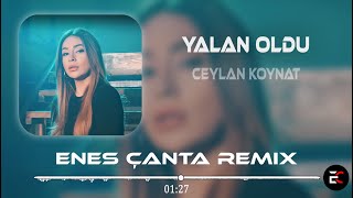Ceylan Koynat - Yalan Oldu (Enes Çanta Remix)