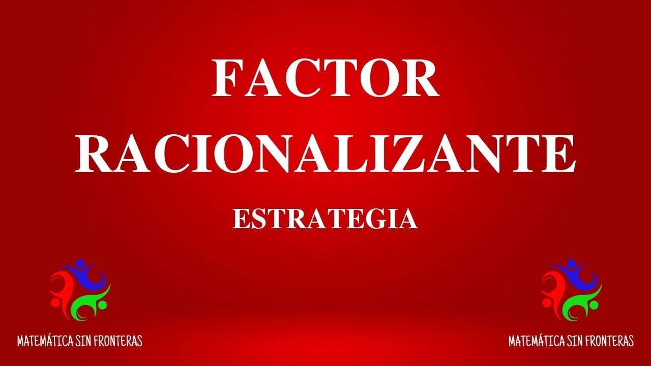 FACTOR RACIONALIZANTE EN LÍMITES INDETERMINADOS