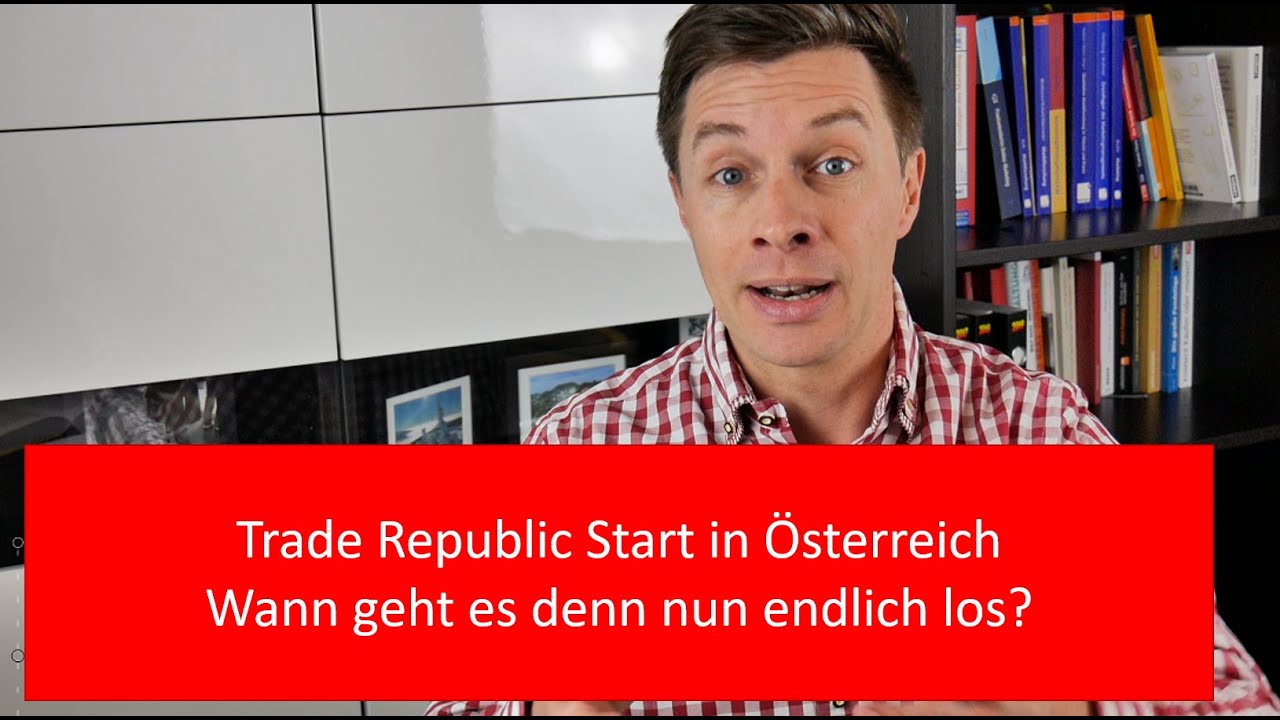 Trade Republic Start in Österreich 🇦🇹 Wann startet Trade Republic nun endlich?