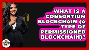 What Is A Consortium Blockchain (a Type Of Permissioned Blockchain)? - CryptoBasics360.com