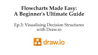Flowcharts Made Easy [Ep.3: Visualising Decision Structures with Draw.io]