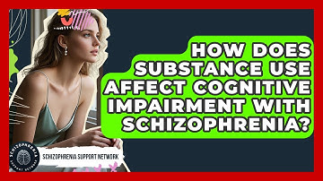 How Does Substance Use Affect Cognitive Impairment With Schizophrenia?