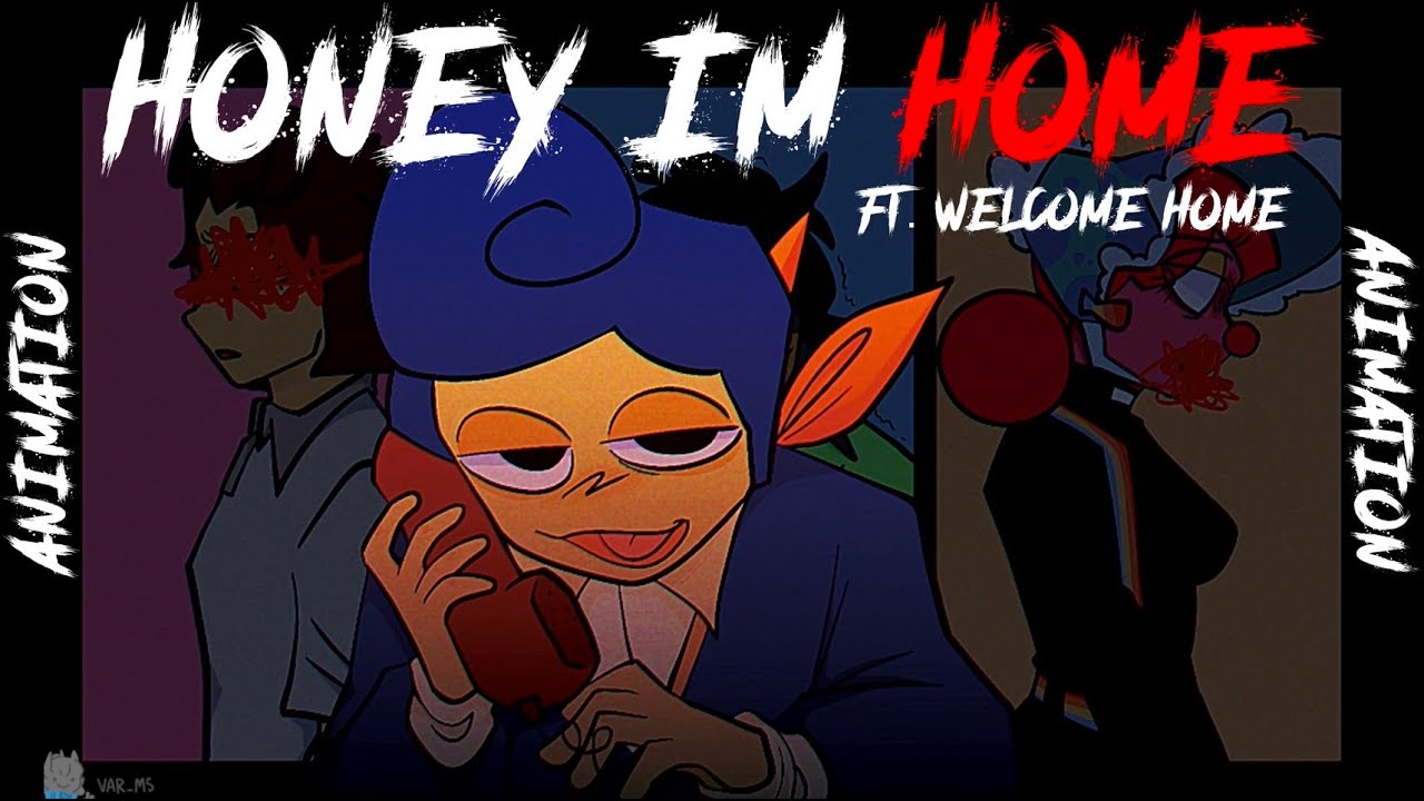 Honey I’m Home || FW || Animation || Welcome Home - YouTube