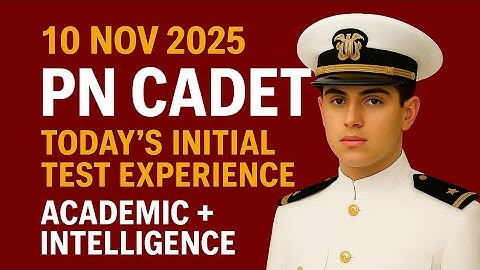 10 Nov 2025 | PN CADET Today’s Initial Test Experience | Academic + Intelligence from All Centres