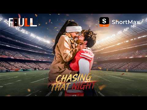 πΊγFULLγ Chasing That Night | ShortMax - Watch Dramas & Show