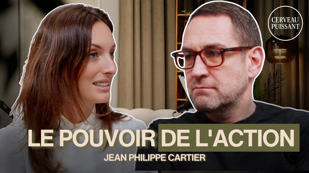 LE POUVOIR DE L'ACTION avec Jean Philippe Cartier | Cerveau Puissant