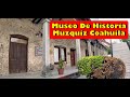 Museo Historico Muzquiz Coahuila