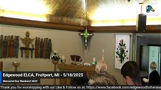 Welcome to Edgewood Lutheran ELCA in Fruitport, MI for 6th Sunday of Easter, 5/25/2025