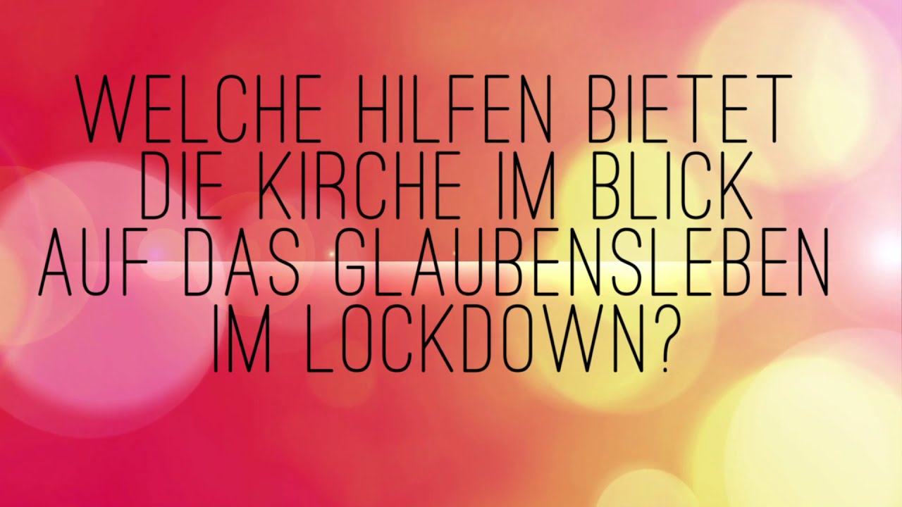 Kirche & Corona: Welche Hilfestellungen im persönlichen Glaubensleben während des Lockdowns gibt es?