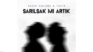 Sezer Sarıgöz & Tekir - Sarılsak Mı Artık أغنية تركية مترجمة عربي ( هلا تعانقنا الآن؟)