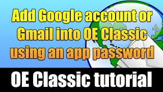 How to add Google account or Gmail into OE Classic using an app password
