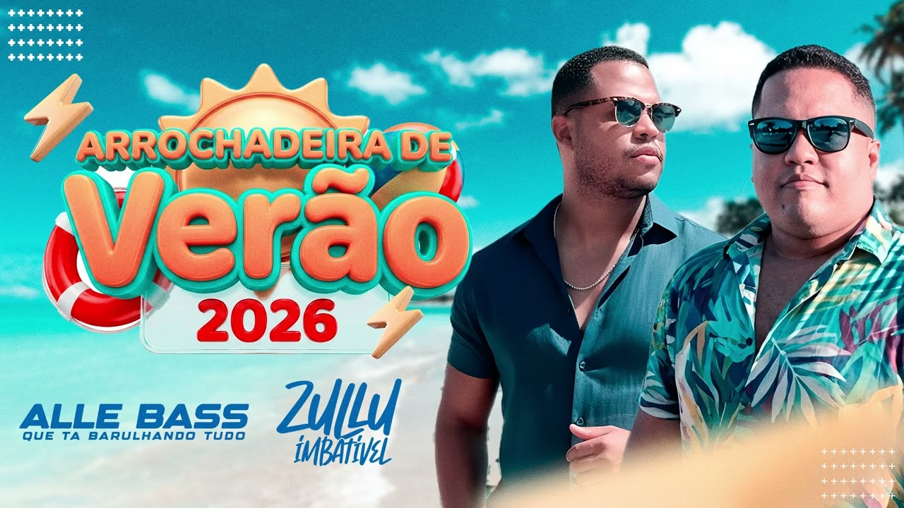 ARROCHADEIRA DE VERÃO 2026 - ALLE BASS E DJ ZULLU IMBATIVEL