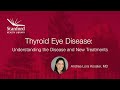 Stanford Doctor Discusses Thyroid Eye Disease: Understanding the Disease and New Treatments