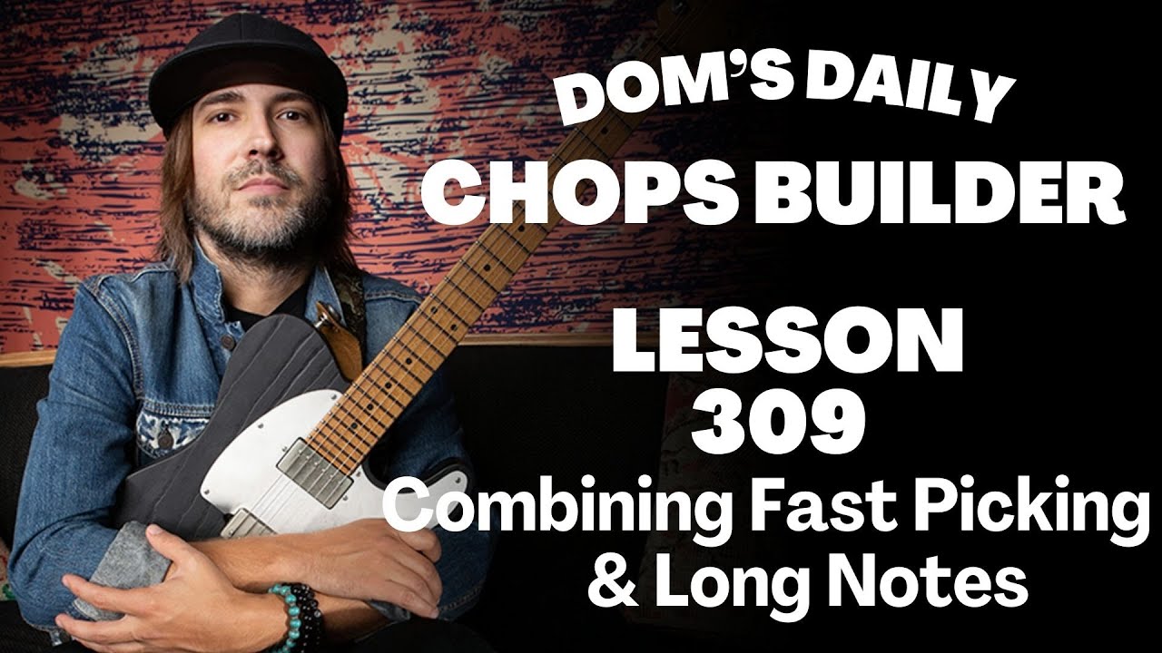 Lesson 309 - Combining Fast Picking & Long Notes