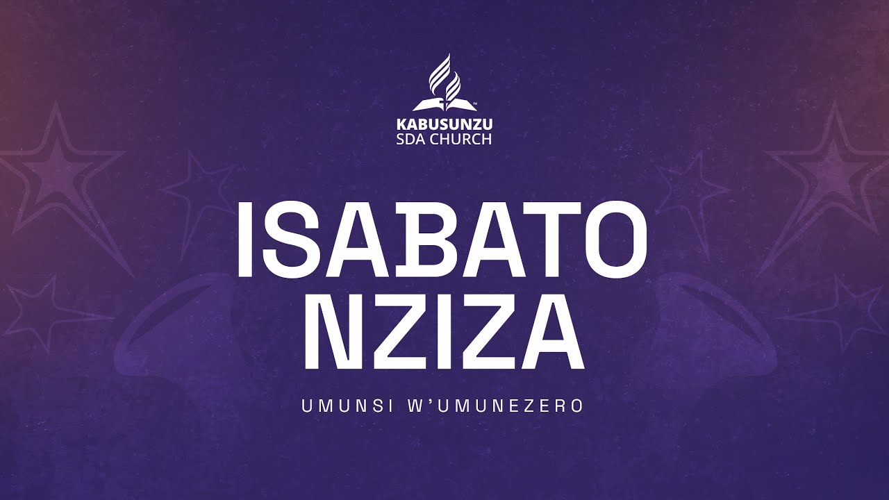 Amateraniro yo Ku Isabato _ 01 _ KABUSUNZU SDA CHURCH | 22.11.2025