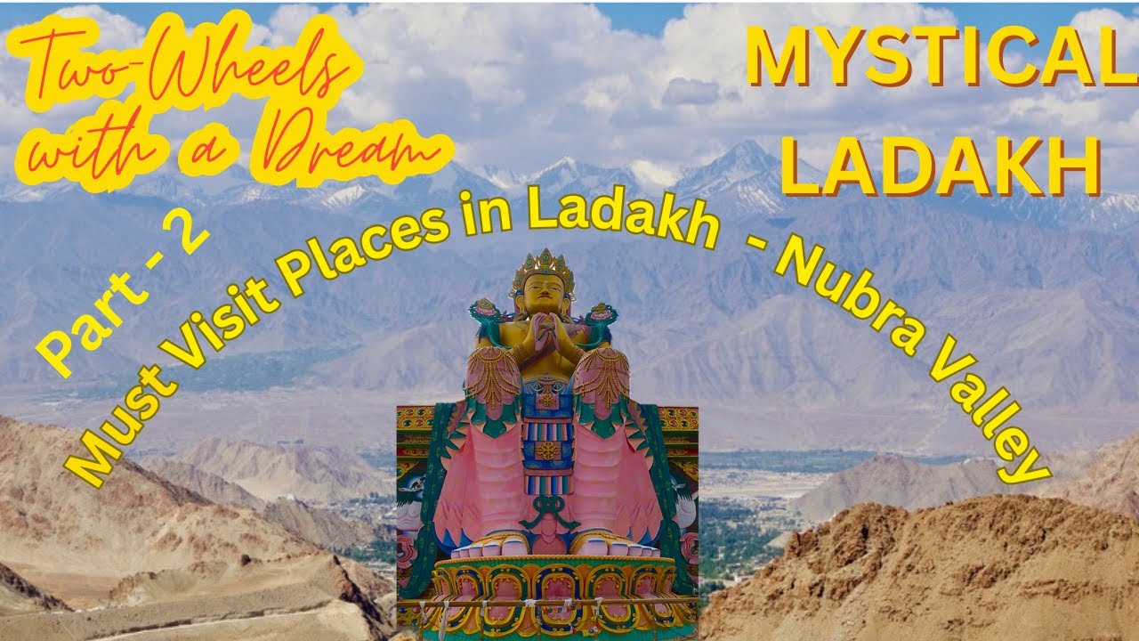 Mystical Ladakh - Nubra Valley, Day 3 & 4 Travel Guide - Must Visit Places
