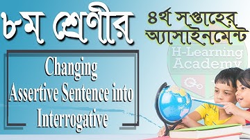 Class 8 Solution of  English Assignment-3 week-4 Changing Assertive Sentence into Interrogative