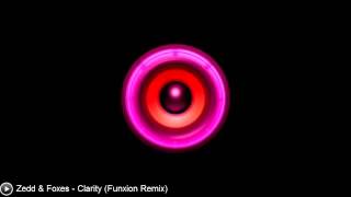 [Dubstep] Zedd \u0026 Foxes - Clarity (Funxion Remix)