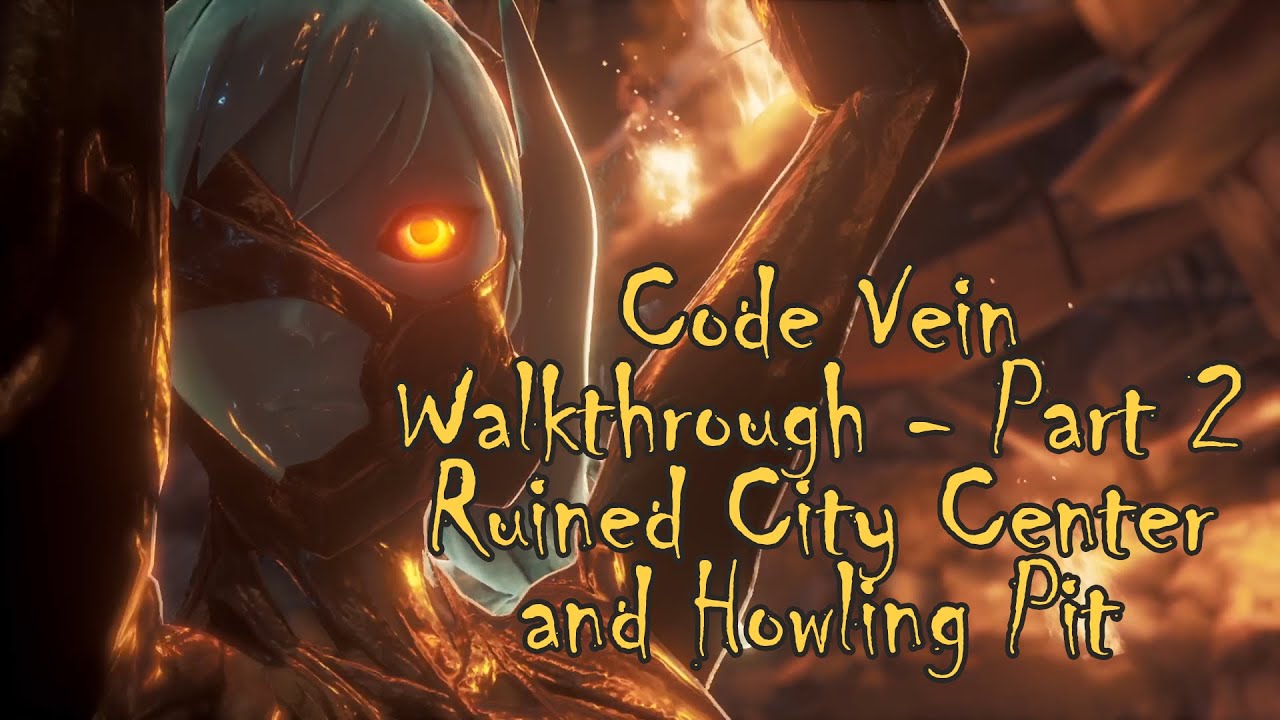 Code Vein Good Ending Walkthrough 02 Ruined City Center And Howling Pit YouTube code-vein-good-ending-walkthrough-02-ruined-city-center-and-howling-pit-youtube