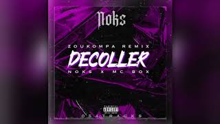 DJ NOKS X MC BOX - DECOLLER ( Zouk remix ) 2K23