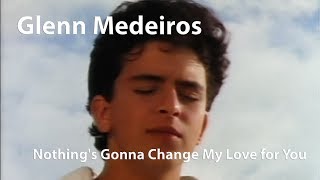 Glenn Medeiros - Nothings Gonna Change My Love for You (1987) [Restored]