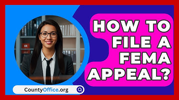 How To File A FEMA Appeal? - CountyOffice.org