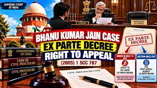 Bhanu Kumar Jain Case | Ex Parte Decree: Appeal vs Order 9 Rule 13 CPC
