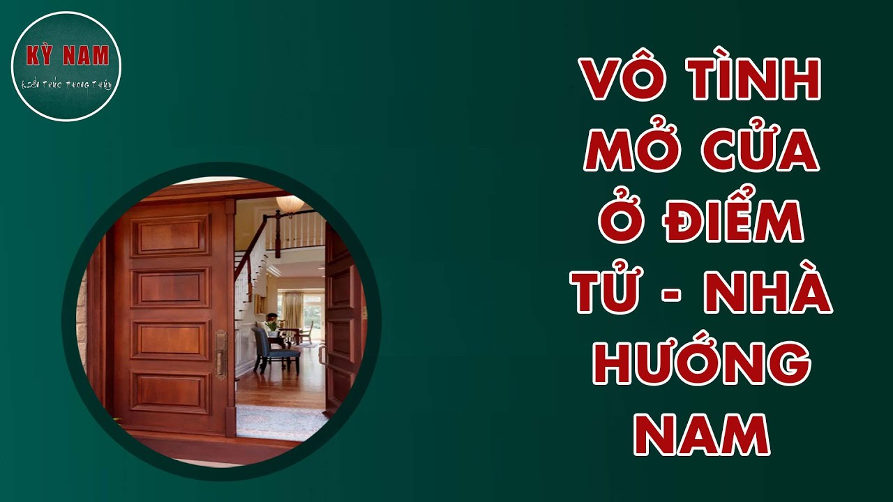 VÔ TÌNH MỞ CỬA Ở ĐIỂM TỬ - NHÀ HƯỚNG NAM