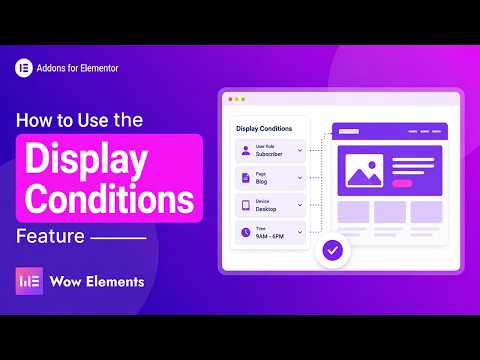 How to Use Display Conditions Features in Elementor | Wow Elements Tutorial