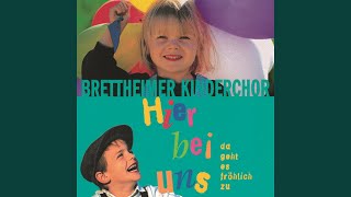 Video thumbnail of "Brettheimer Kinderchor - Hier bei uns, da geht es fröhlich zu"