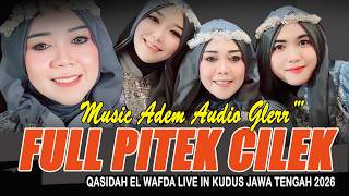 FULL PITEK CILEK - QASIDAH EL WAFDA LIVE IN KUDUS CENTRAL JAVA 2026