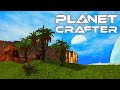 ПЕРВЫЕ ДЕРЕВЬЯ ➤ The Planet Crafter ➤ Part 20