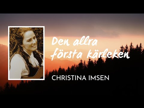 Den allra första kärleken | Christina Imsen | Andliga sånger